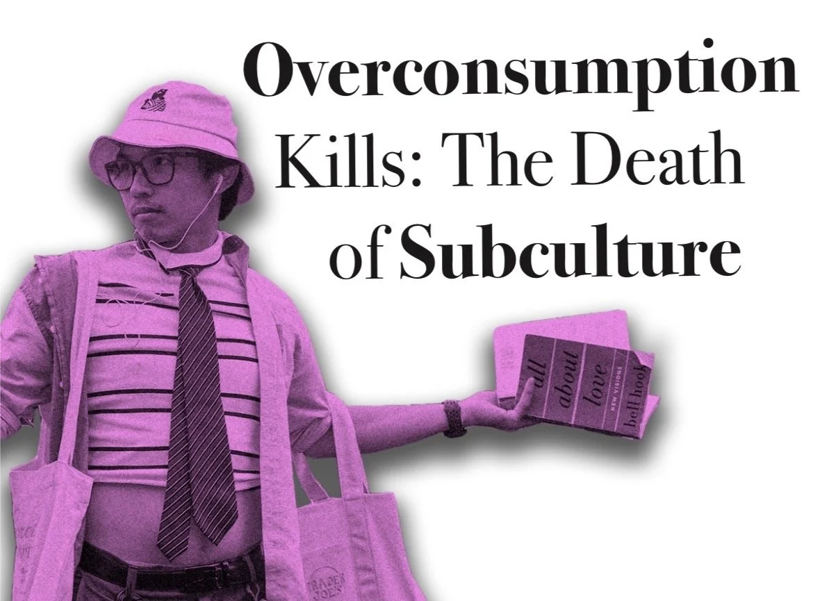 Overconsumption Kills: The Death of Subculture