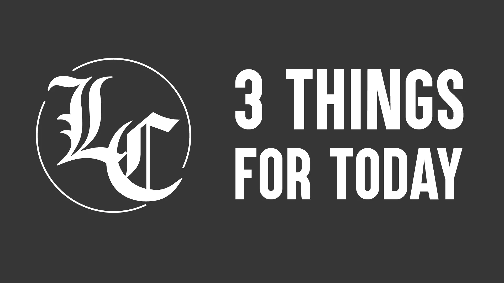 Three Things for August 30