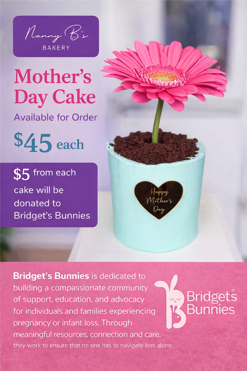 Nanny B's Bakery is supporting grieving parents and bereaved mother's this Mother's Day with Mother's Day Cake sales going to Bridget's Bunnies