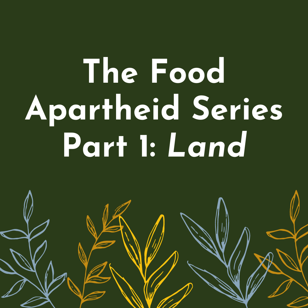 The Food Apartheid Series Part 1: Land 