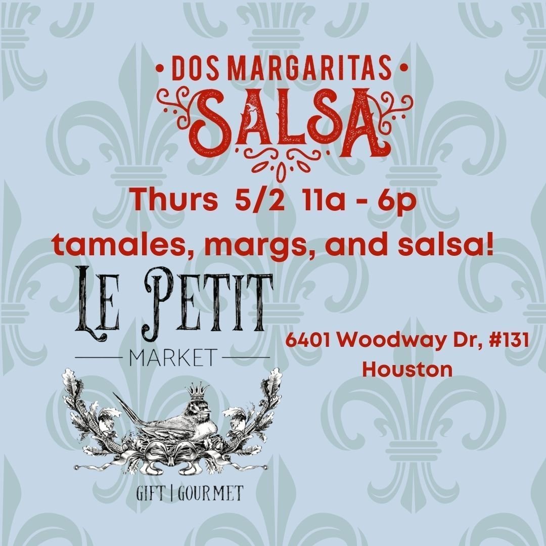 Let the good times roll like they always do with Robin and the team at Le Petit Market across from second baptist church on Woodway.  We&rsquo;ll be there from 11a today.  Tamales, salsa, and margs are on the menu so you know we&rsquo;ll be havin fun