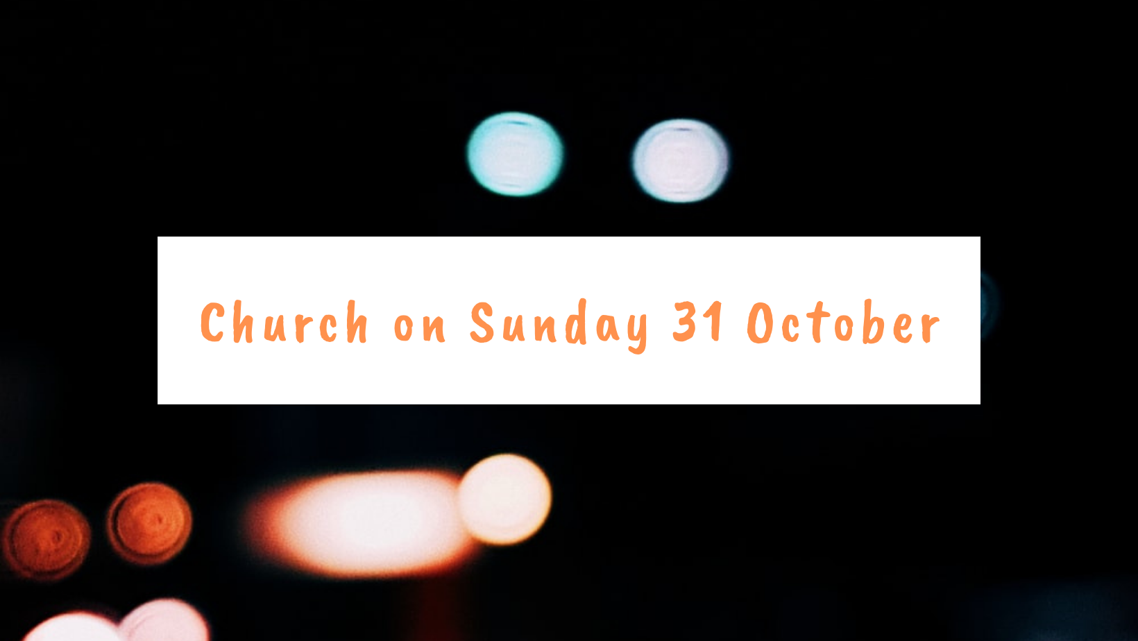 Church on Sunday 31st October