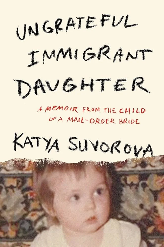 Ungrateful Immigrant Daughter- A Memoir From the Child of a Mail-Order Bride.jpg