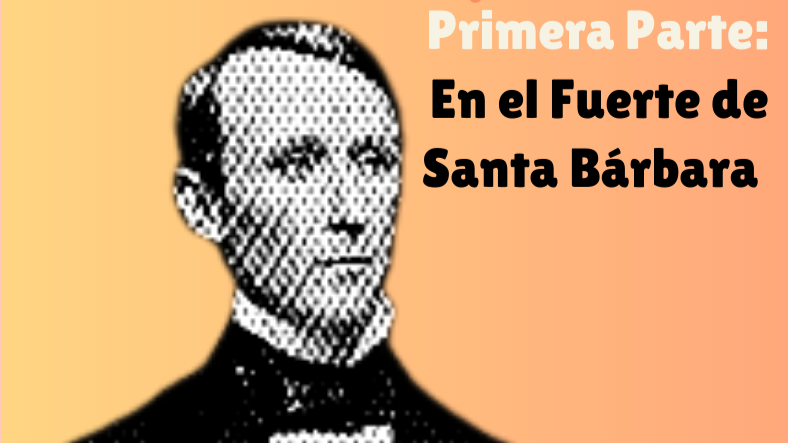 50| El pirata emperador. Primera parte: En el Fuerte de Santa Bárbara