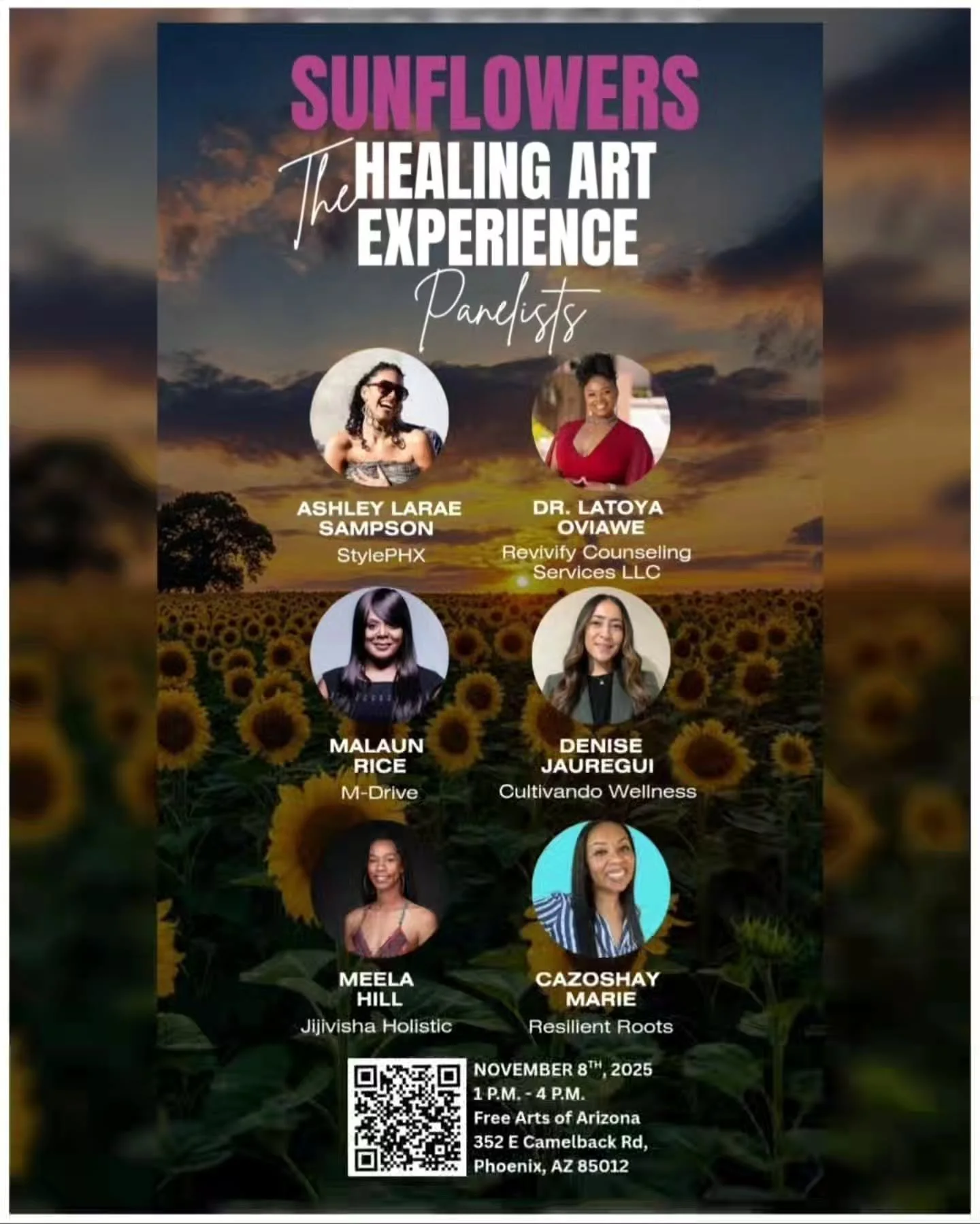 🌻 Sunflowers Healing Art Experience: Panel Discussion

Date: November 8th, 2025
Time: 1 p.m. - 4 p.m.
Location: Free Arts of Arizona 
352 E Camelback Rd, Phoenix, AZ 85012
Admission: Free, RSVP - Seats are limited 

Join us for a powerful and uplift