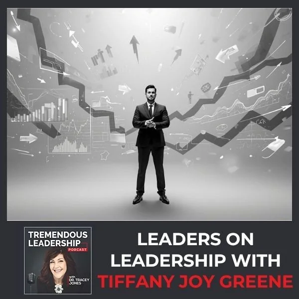 Episode 203 - Leaders On Leadership With Tiffany Joy Greene
