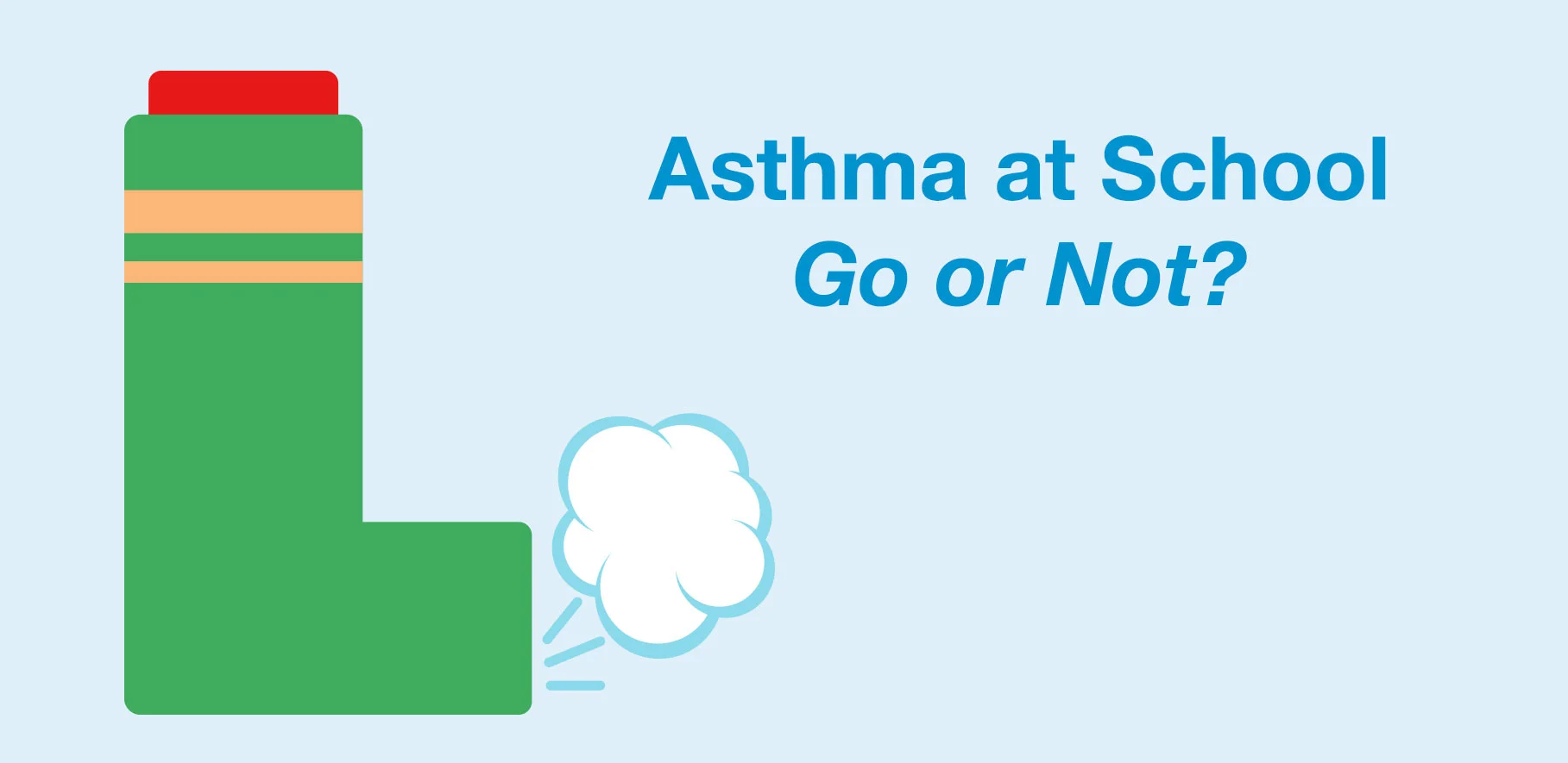 Asthma at School: Go or Not?