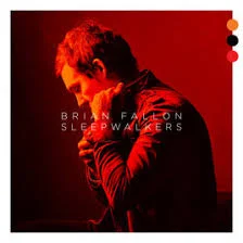 Brian Fallon - Sleepwalkers.jpg