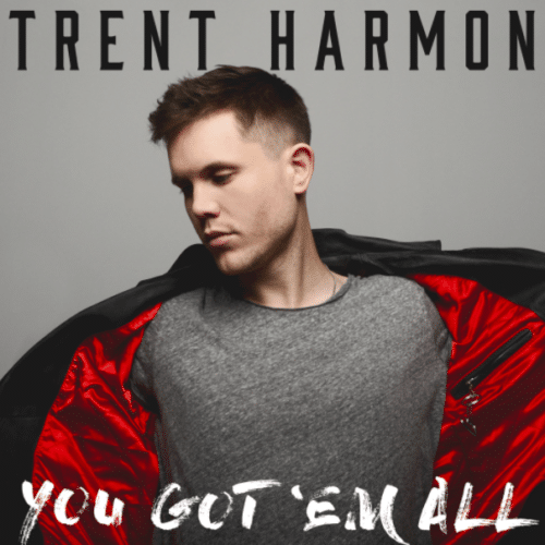 Trent Harmon - You Got Em All.png
