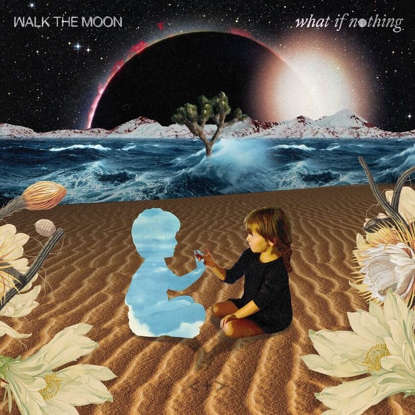 Walk The Moon - What If Nothing.jpg