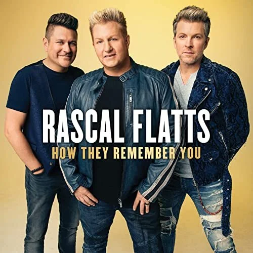 Rascal Flatts - How They Remember You.jpg
