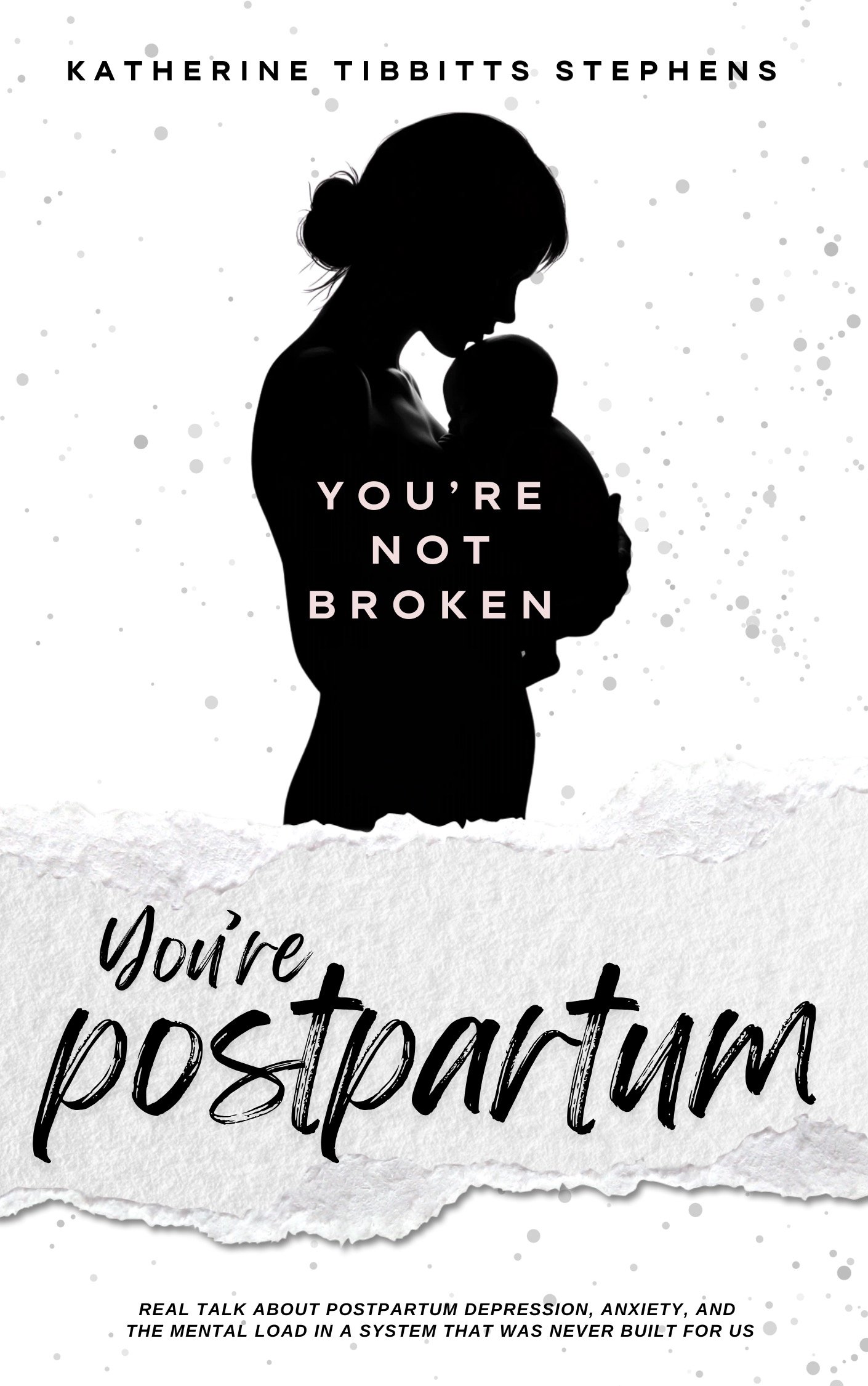 Book cover featuring silhouette of a mother holding her child, with text "You're not broken" and "You're postpartum."