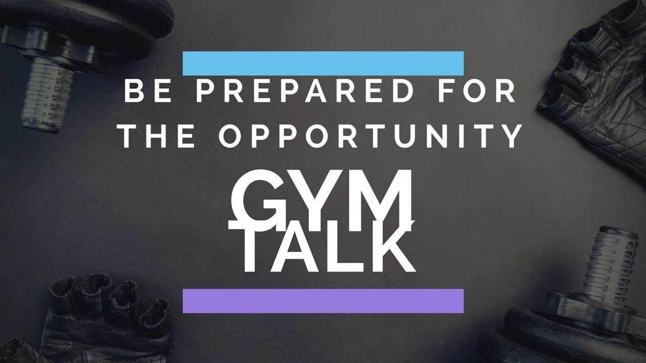 Be Prepared For The Opportunity|Gym Talk