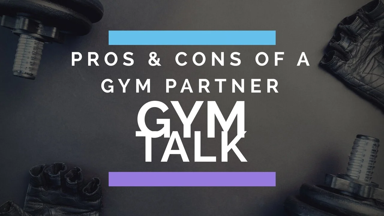 Pros and Cons of Having A Gym Partner| Gym Talk