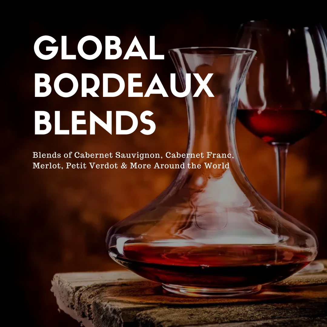 Global Bordeaux Blends: Cabernet, Merlot &amp; More Around the World