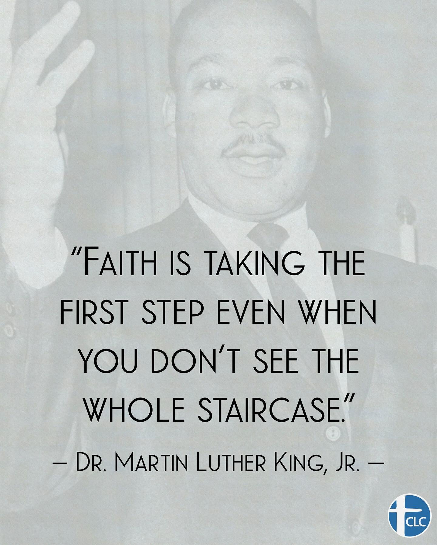 &ldquo;Faith is taking the first step even when you don&rsquo;t see the whole staircase.&rdquo; &ndash; Dr. Martin Luther King, Jr. #MLK