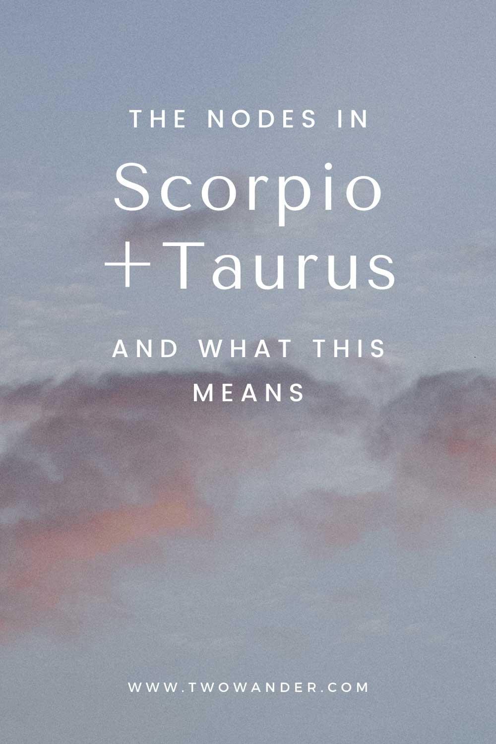 two-wander-the-nodes-in-scorpio-and-taurus