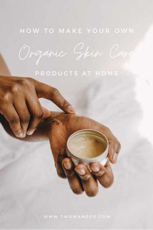 two-wander-how-to-make-organic-skin-care-products-at-home