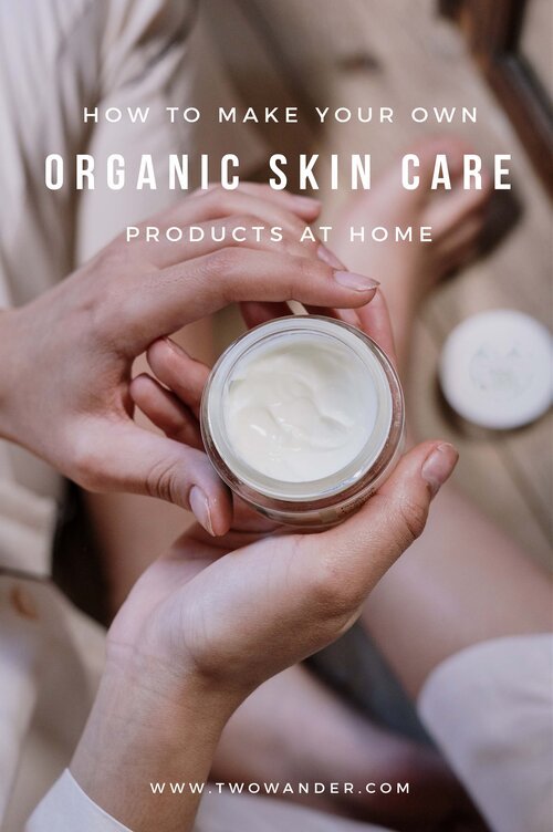 two-wander-how-to-make-organic-skin-care-products-at-home