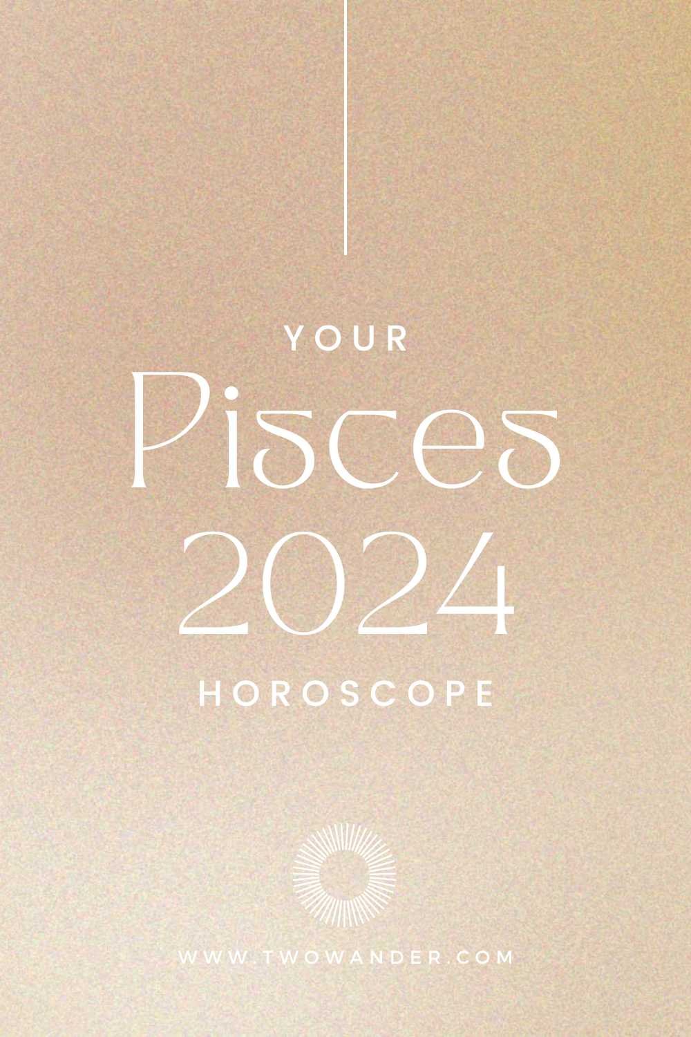 two-wander-pisces-2024-horoscope