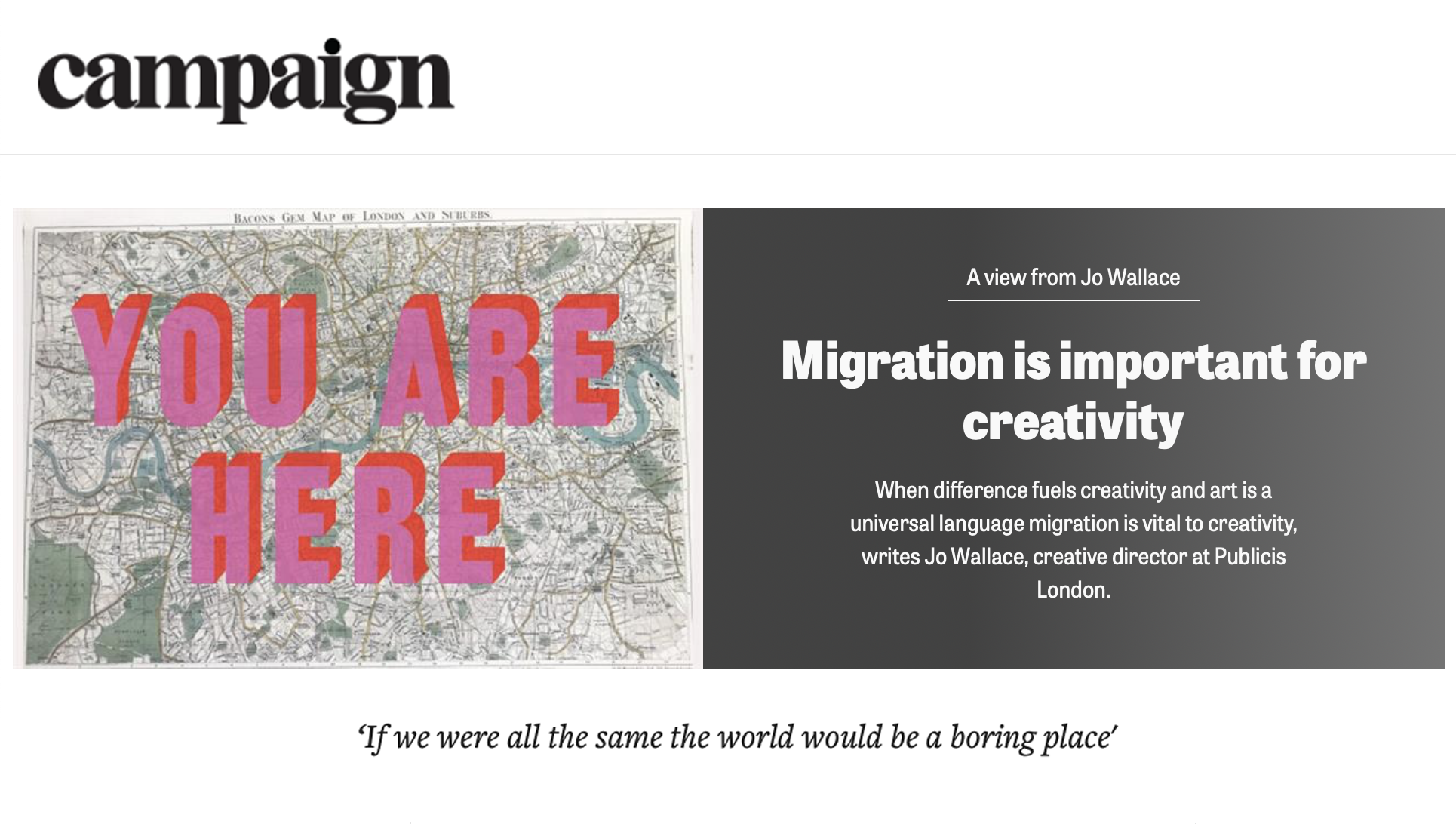 In response to the shocking rise in hate crime following the vote to Brexit, I curated an exhibition called There’s A Good Immigrant, I then wrote a thought piece for Campaign about why migration is important for creativity. Read the full article he…