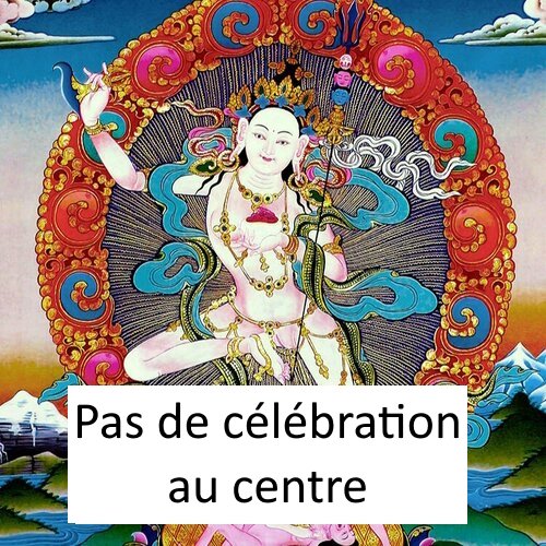 TSOK DES DAKINIS. (pas de célébration au centre)      