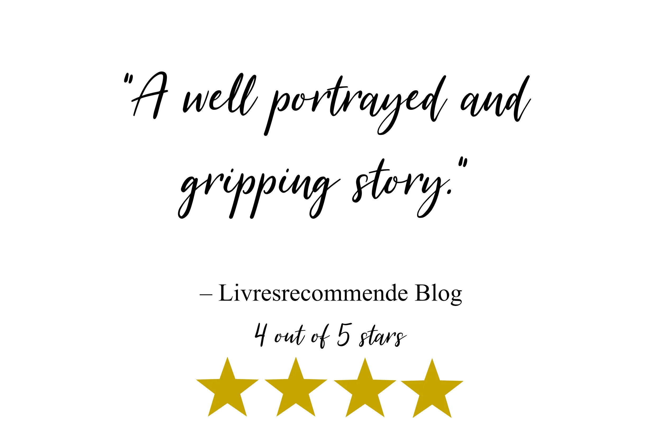“A well portrayed and gripping story.” – Livresrecommende Blog