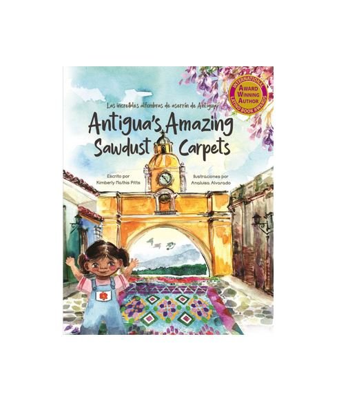 Antigua's Amazing Sawdust Carpets / Las increíbles alfombras de aserrín de Antigua (English/Spanish - Hardback)