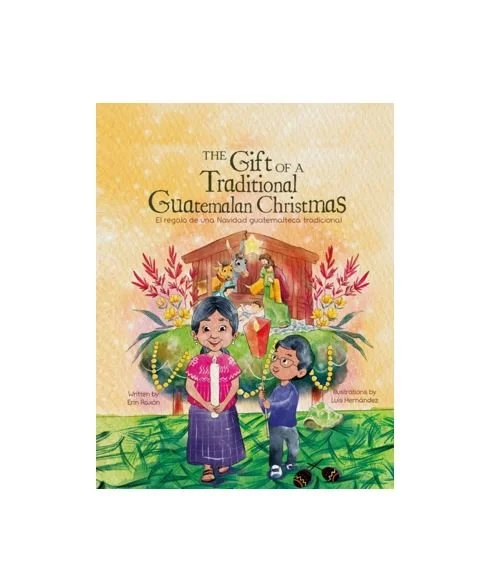 The Gift of a Traditional Guatemalan Christmas / El regalo de una Navidad guatemalteca tradicional (English/Spanish - Hardback)