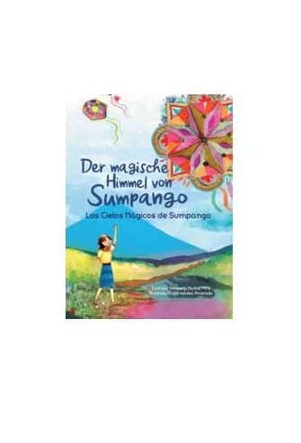 Der Magische Himmel Von Sumpango / Los cielos mágicos de Sumpango (German - Spanish Hardback)