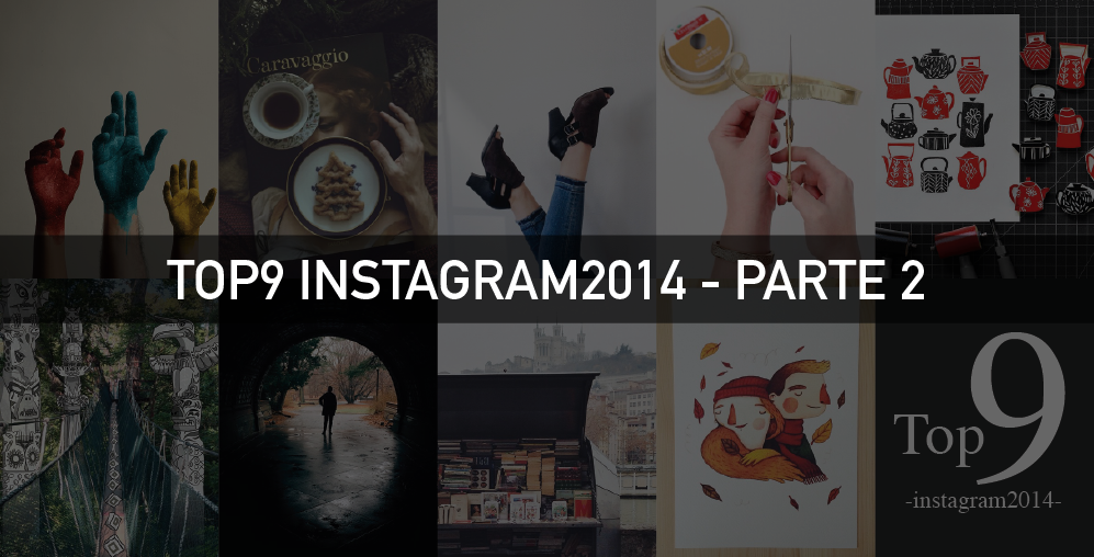 
TOP9 – INSTAGRAM 2014 (PARTE 2)  