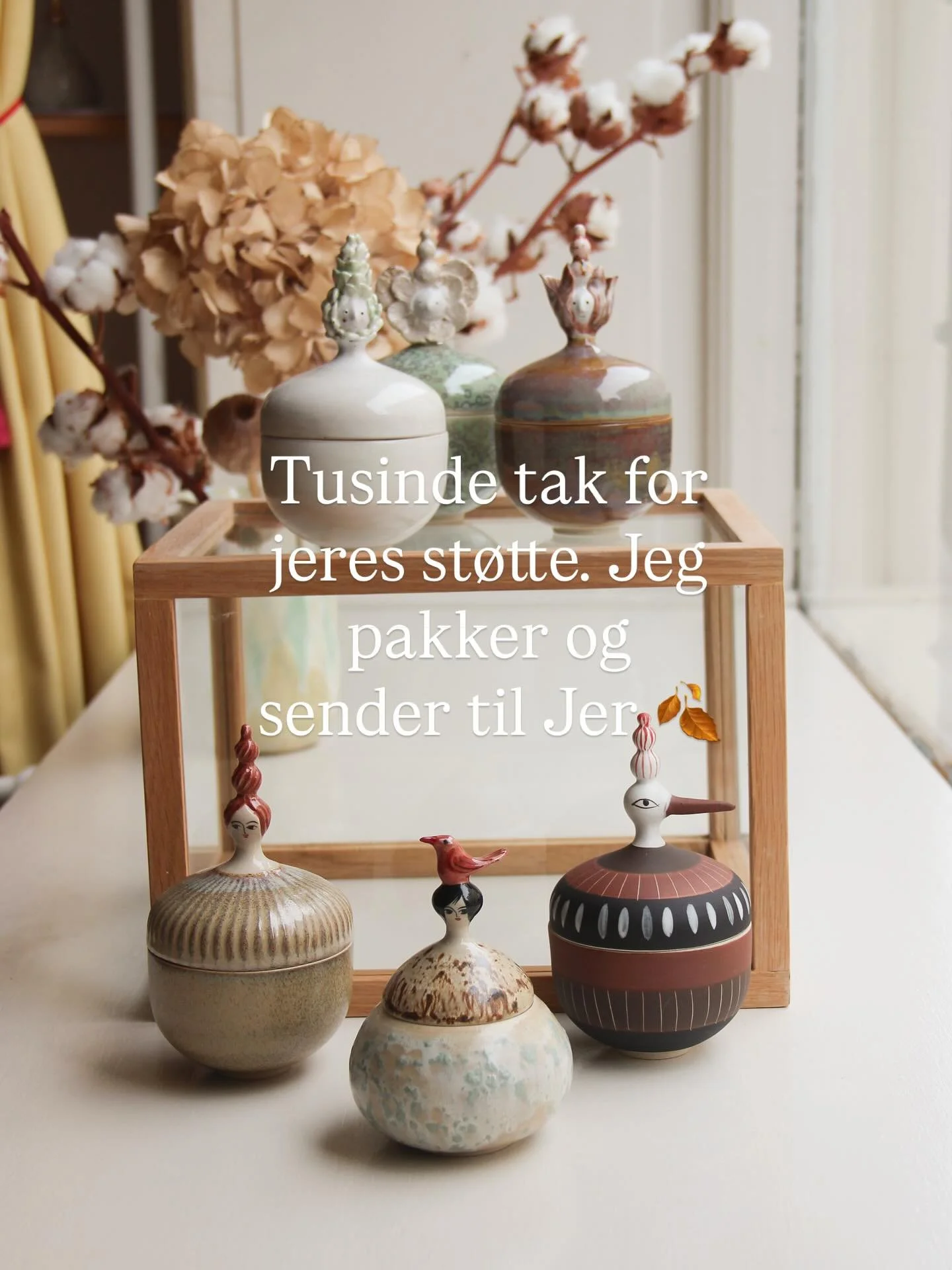 Tusinde tak for Jeres st&oslash;tte og k&oslash;b. Jeg vil nu s&aelig;tte den bedste musik p&aring; og danse rundt og f&aring; pakket dem alle ned s&aring; de kan komme hjem til Jer. 

TAK! 

Der er stadig et par stykker tilbage p&aring; webshoppen.