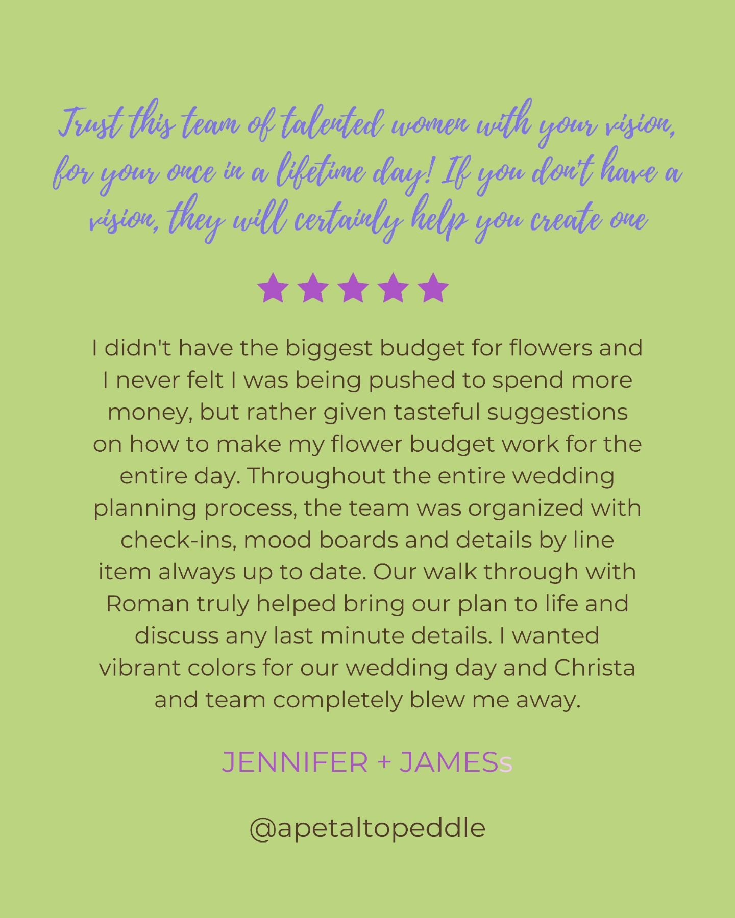&ldquo;I can not say enough great things about A Petal To Peddle. Christa was so knowledgeable, kind, and took the time to answer any and all of my questions during our intro call. I didn't have the biggest budget for flowers, and I never felt I was 