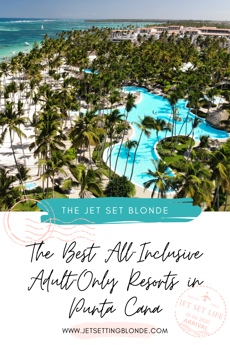 The Best All-Inclusive Adult-Only Resorts in Punta Cana — The Jet Set Blonde