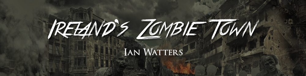 Irelands-Zombie-Town-Post-Apocalyptic-Story-by-Ian-Watters.png
