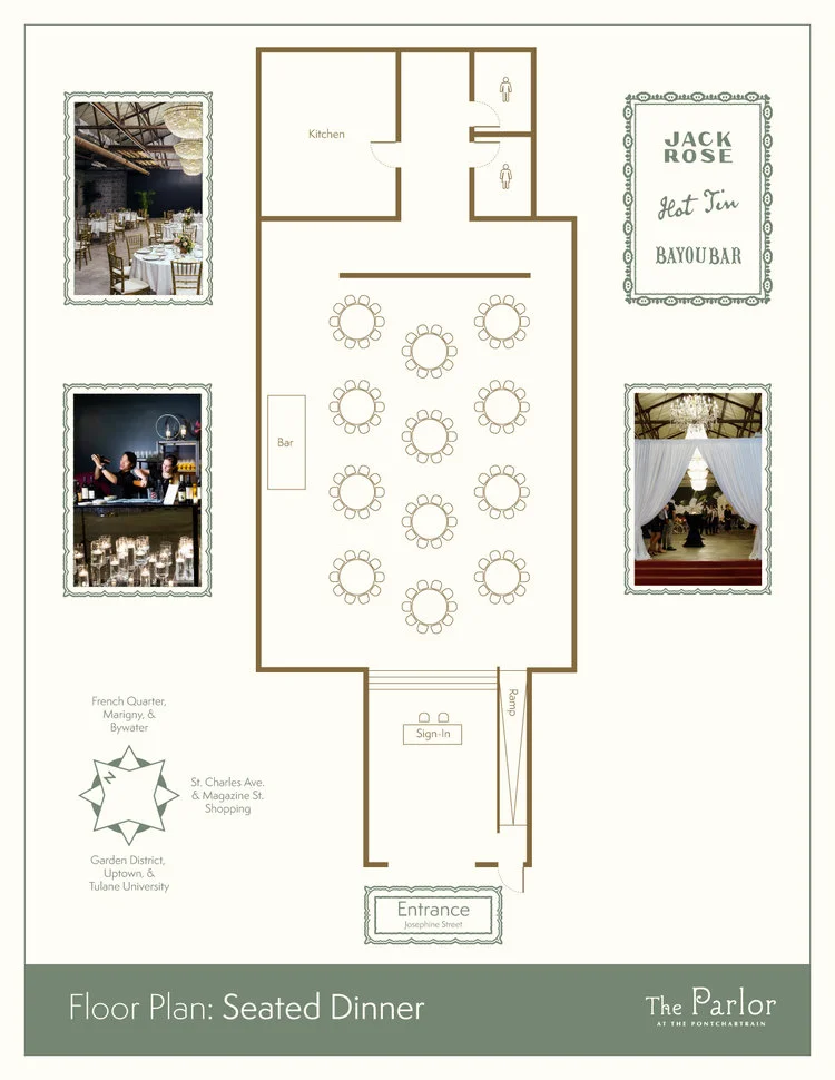 The traditional Seated Dinner floor plan creates an environment where everyone in your party can build off of each other’s energy while maintaining intimate conversations at the supper table.