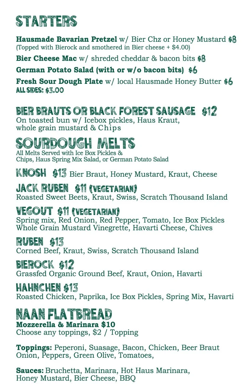 A menu listing various starters, sourdough melts, and sandwiches with descriptions and prices, including options like Hausmade Bavarian Pretzel, Bier Cheese Mac, German Potato Salad, Bier Brats, Knosh, Jack Ruben, Vegout, Ruben, Bierock, Hainchen, and Naan Flatbread.