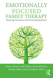 Emotionally Focused Family Therapy Restoring Connection and Promoting Resilience By James L. Furrow, Gail Palmer, Susan M. Johnson, George Faller, Lisa Palmer-Olsen