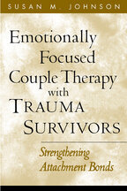 Emotionally Focused Couple Therapy with Trauma Survivors Strengthening Attachment Bonds