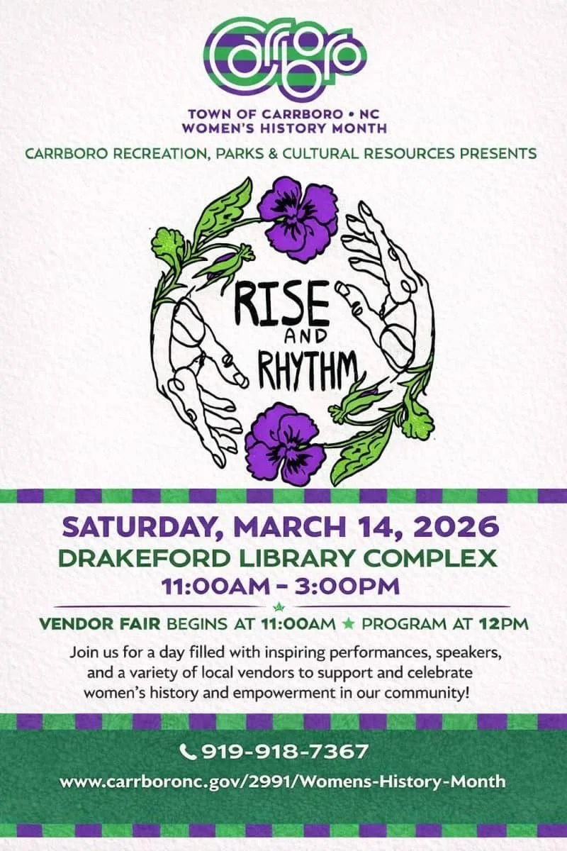 March is Women&rsquo;s History Month! This week, we&rsquo;d like to highlight the &ldquo;Rise and Rhythm&rdquo; event in Carrboro this Saturday, March 14th from 11am to 3pm. Enjoy inspiring performances, speakers and a variety of local vendors while 