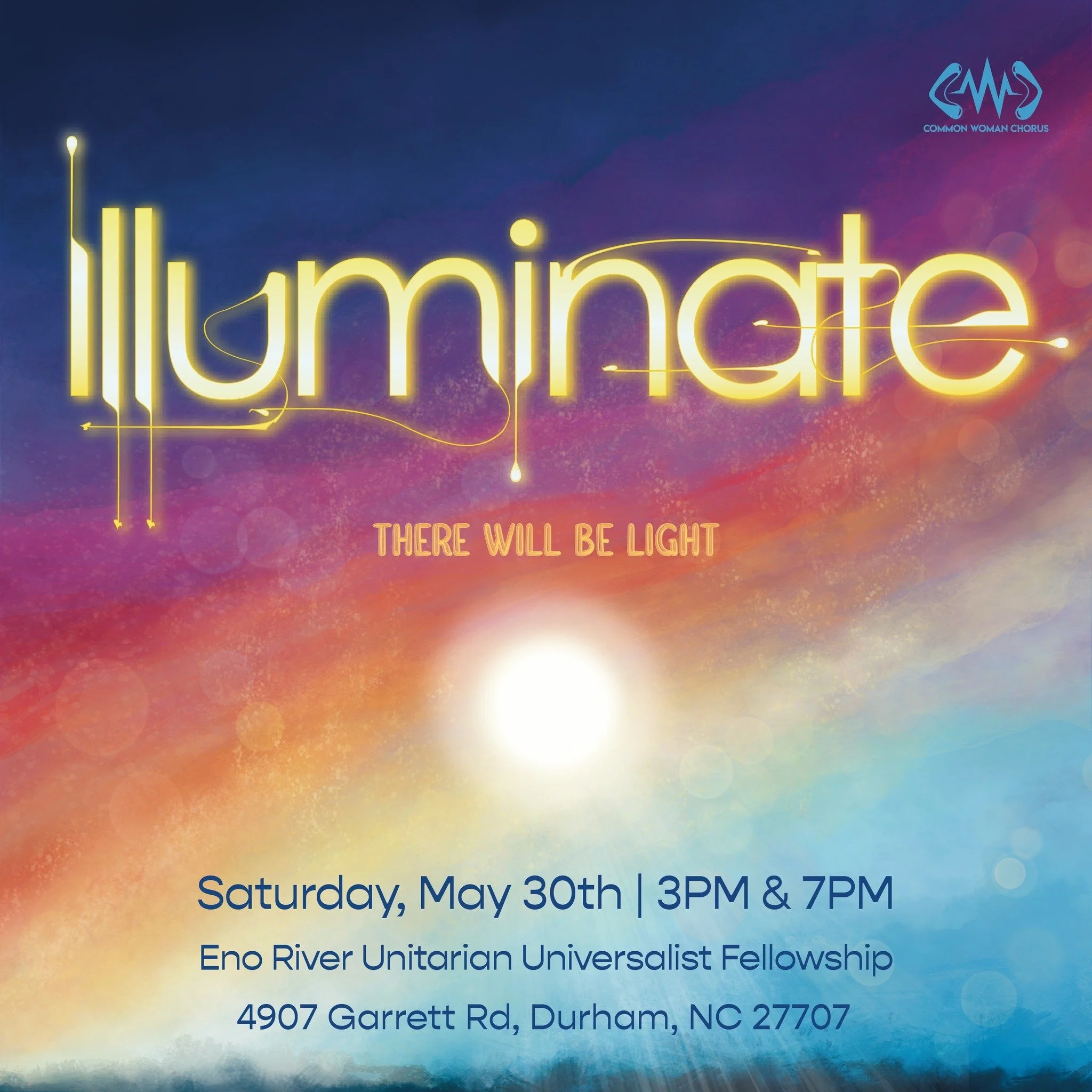 Join Common Woman Chorus for our spring concert, Illuminate, on Saturday, May 30th. In these heavy and uncertain times, we&rsquo;re coming together to find the light in the darkness. Illuminate is more than just a concert &mdash; it&rsquo;s a soulful