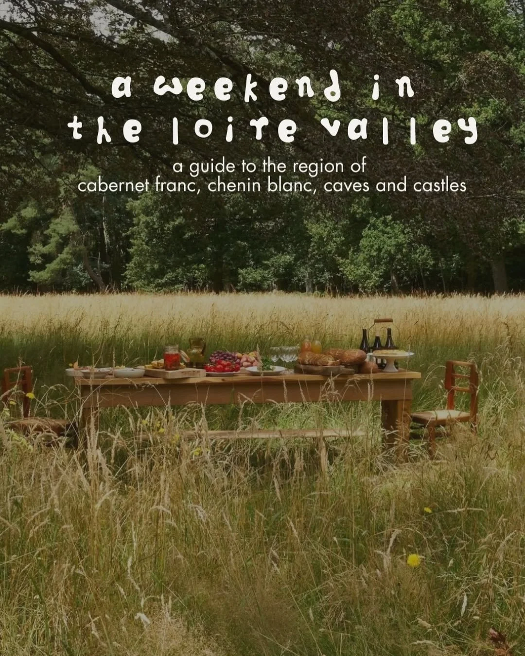 my guide to a weekend in the loire, the land of cab franc, chenin blanc, castles and caves, on the newsletter now 💌