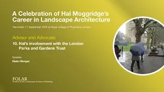 10. Hal's involvement with the London Parks and Gardens Trust