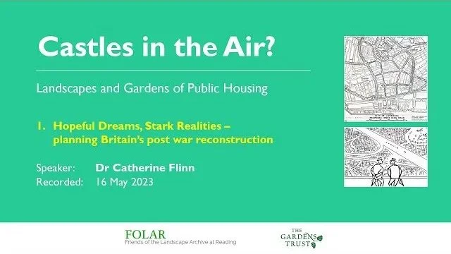 Castles in the Air? Aspirations and realities of post-war housing, their gardens and landscapes.