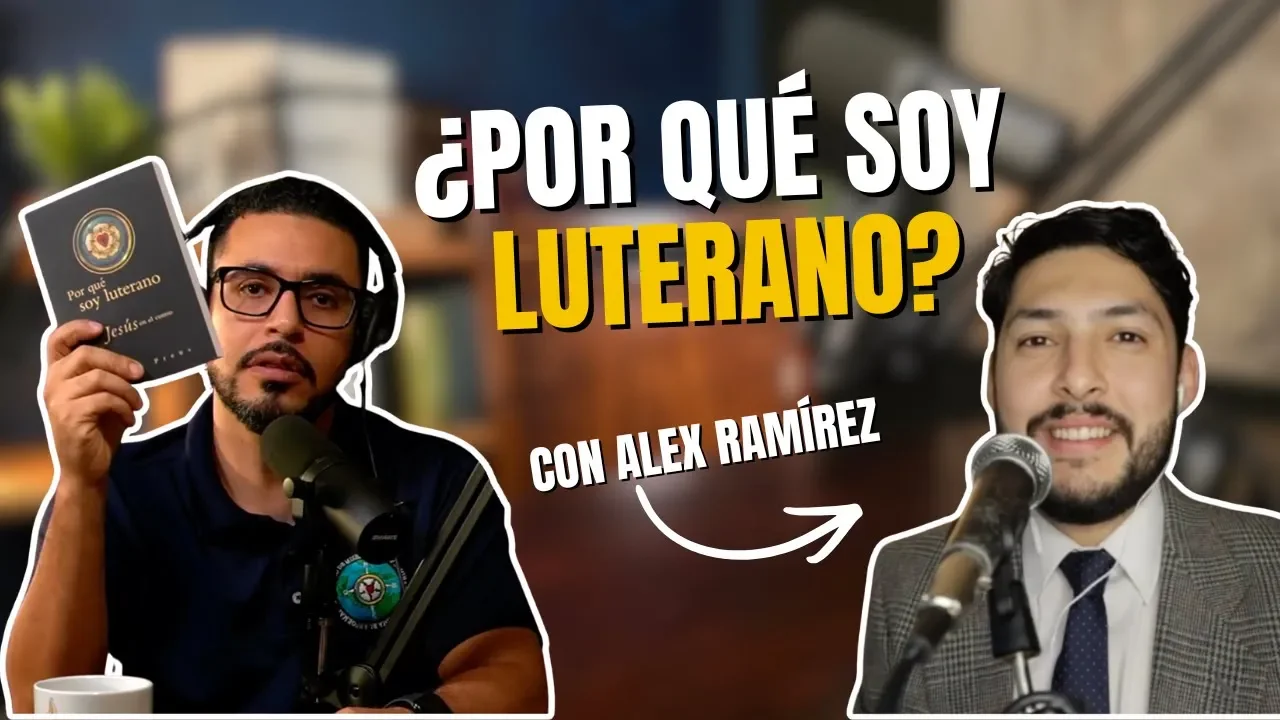 Por Qué Soy Luterano: Alex Ramírez | Cristo en el Centro 009