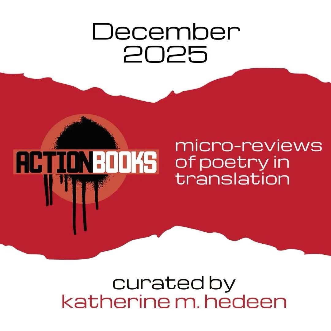 microreviews of poetry in translation are BACK on the @actionbooks blog! Check them out here:

https://actionbooks.org/2025/12/december-2025-action-books-microreviews-of-poetry-in-translation/
 @zephyrlitpress 
@lavender.ink.dialogos 
@sarabandebooks