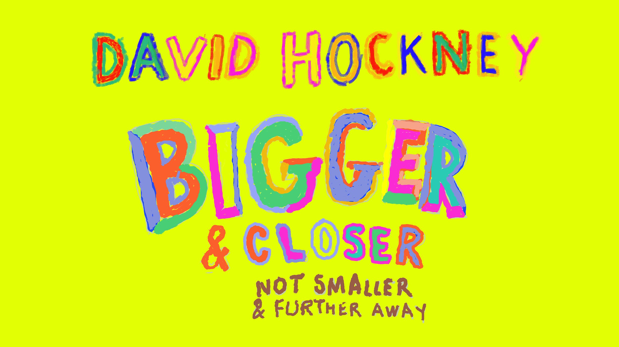 7. Lightroom - David Hockney  Bigger & Closer (not smaller & further away).jpg