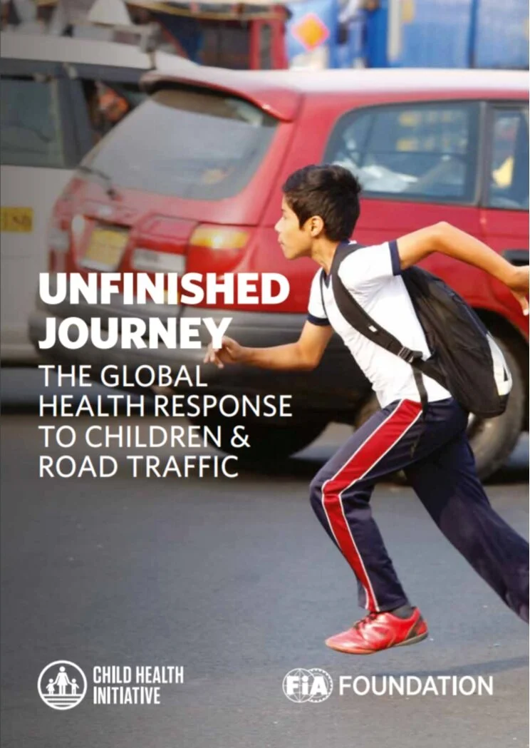 Unfinished Journey: The Global Response to Children &amp; Road Traffic 