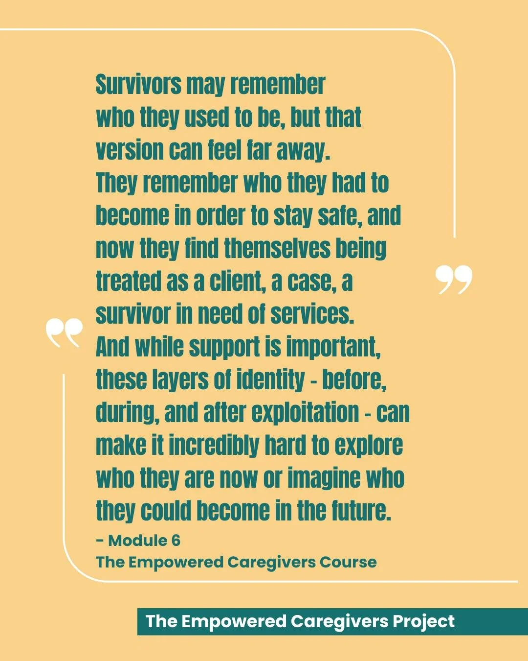 Identity is layered. Rediscovering who you are after exploitation takes time, space, and support. 💛

The Empowered Caregivers Project &ndash; a survivor-led toolkit to help caregivers walk alongside survivors &ndash; launches at the end of THIS MONT