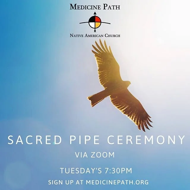 Online Sacred Pipe Ceremony tonight at 7:30pm.

Sign up online &amp; receive the Zoom link via email. Medicinepath.org